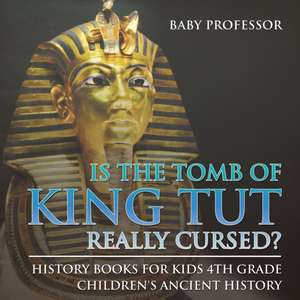 Is The Tomb of King Tut Really Cursed? History Books for Kids 4th Grade | Children's Ancient History de Baby