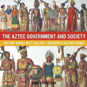 The Aztec Government and Society - History Books Best Sellers | Children's History Books de Baby