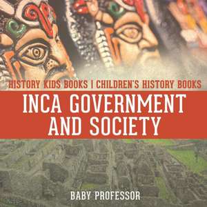 Inca Government and Society - History Kids Books | Children's History Books de Baby