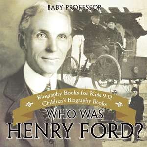 Who Was Henry Ford? - Biography Books for Kids 9-12 | Children's Biography Books de Baby