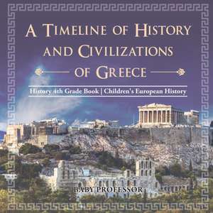 A Timeline of History and Civilizations of Greece - History 4th Grade Book | Children's European History de Baby