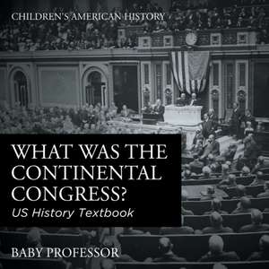 What was the Continental Congress? US History Textbook | Children's American History de Baby