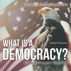 What is a Democracy? US Government Textbook | Children's Government Books de Baby