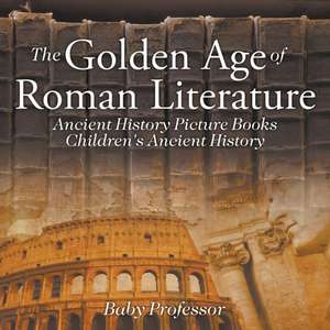 The Golden Age of Roman Literature - Ancient History Picture Books | Children's Ancient History de Baby