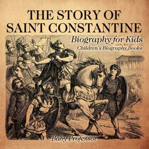 The Story of Saint Constantine - Biography for Kids | Children's Biography Books de Baby