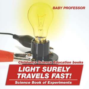 Light Surely Travels Fast! Science Book of Experiments | Children's Science Education books de Baby