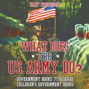 What Does the US Army Do? Government Books 7th Grade | Children's Government Books de Baby