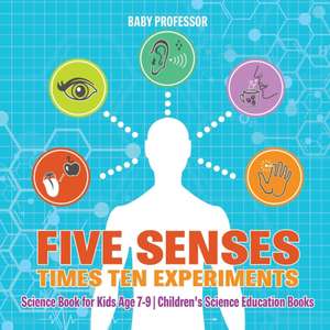 Five Senses times Ten Experiments - Science Book for Kids Age 7-9 | Children's Science Education Books de Baby