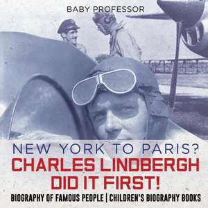 New York to Paris? Charles Lindbergh Did It First! Biography of Famous People | Children's Biography Books de Baby