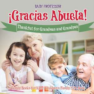 ¡Gracias Abuela! Thankful for Grandmas and Grandpas - Family Books for Kids | Children's Family Life Book de Baby