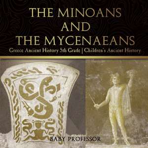 The Minoans and the Mycenaeans - Greece Ancient History 5th Grade | Children's Ancient History de Baby