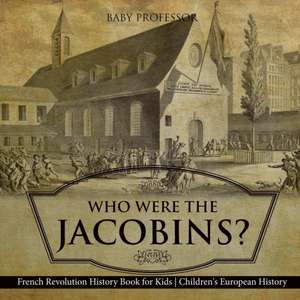 Who Were the Jacobins? French Revolution History Book for Kids | Children's European History de Baby