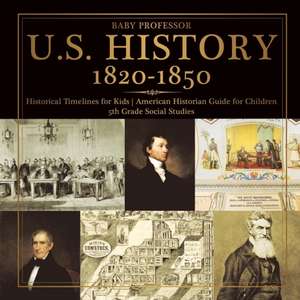 U.S. History 1820-1850 - Historical Timelines for Kids | American Historian Guide for Children | 5th Grade Social Studies de Baby