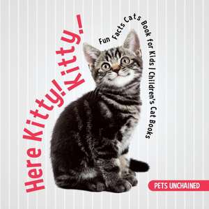 Here Kitty! Kitty! | Fun Facts Cats Book for Kids | Children's Cat Books de Pets Unchained