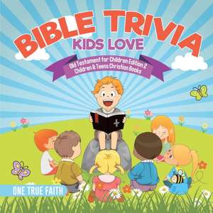 Bible Trivia Kids Love | Old Testament for Children Edition 2 | Children & Teens Christian Books de One True Faith