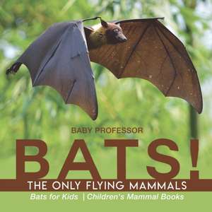 BATS! The Only Flying Mammals | Bats for Kids | Children's Mammal Books de Baby