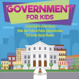 Government for Kids - Citizenship to Governance | State And Federal Public Administration | 3rd Grade Social Studies de Baby