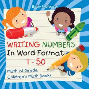 Writing Numbers In Word Format 1 - 50 - Math 1st Grade | Children's Math Books de Baby