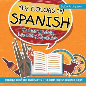 The Colors in Spanish - Coloring While Learning Spanish - Language Books for Kindergarten | Children's Foreign Language Books de Baby