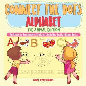 Connect the Dots Alphabet - The Animal Edition - Workbook for Preschoolers | Children's Activities, Crafts & Games Books de Baby