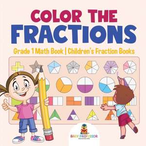 Color the Fractions - Grade 1 Math Book | Children's Fraction Books de Baby