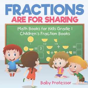 Fractions are for Sharing - Math Books for Kids Grade 1 | Children's Fraction Books de Baby