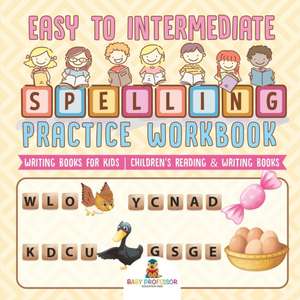 Easy to Intermediate Spelling Practice Workbook - Writing Books for Kids | Children's Reading & Writing Books de Baby