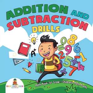 Addition and Subtraction Drills - Math Book 1st Grade | Children's Math Books de Baby