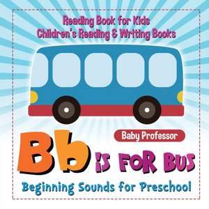 B is for Bus - Beginning Sounds for Preschool - Reading Book for Kids | Children's Reading & Writing Books de Baby