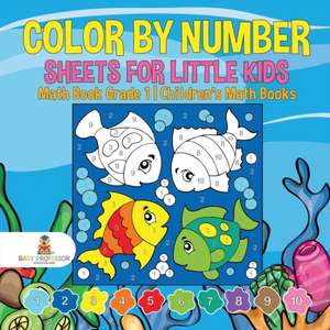 Color by Number Sheets for Little Kids - Math Book Grade 1 | Children's Math Books de Baby