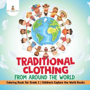 Traditional Clothing from around the World - Coloring Book for Grade 1 | Children's Explore the World Books de Baby