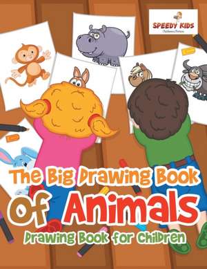 The Big Drawing Book of Animals de Speedy Kids