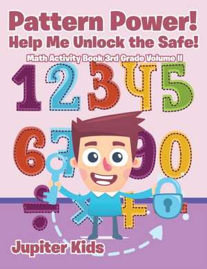 Pattern Power! Help Me Unlock the Safe! Math Activity Book 3rd Grade Volume II de Jupiter Kids