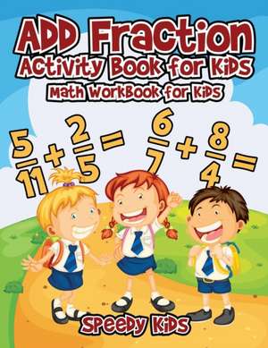 Add Fraction Activity Book for Kids de Speedy Kids