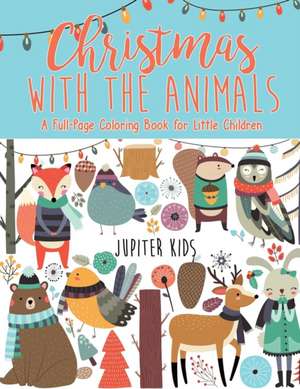 Christmas with the Animals - A Full-Page Coloring Book for Little Children de Jupiter Kids