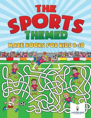 The Sports-Themed Maze Books for Kids 8-10 de Jupiter Kids