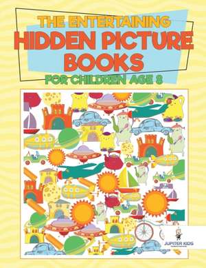 The Entertaining Hidden Picture Books for Children Age 8 de Jupiter Kids