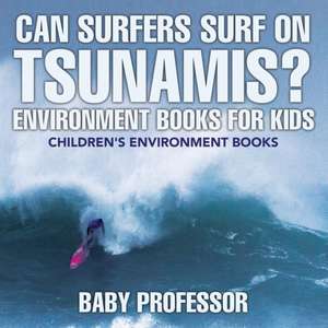 Can Surfers Surf on Tsunamis? Environment Books for Kids | Children's Environment Books de Baby