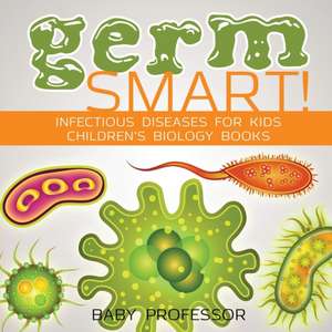 Germ Smart! Infectious Diseases for Kids | Children's Biology Books de Baby