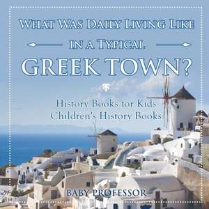 What Was Daily Living Like in a Typical Greek Town? History Books for Kids | Children's History Books de Baby