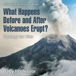 What Happens Before and After Volcanoes Erupt? Geology for Kids | Children's Earth Sciences Books de Baby