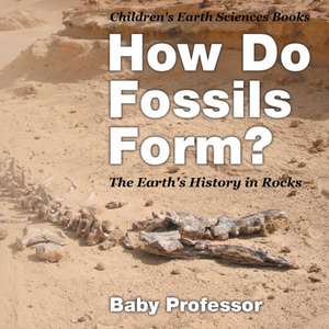 How Do Fossils Form? The Earth's History in Rocks | Children's Earth Sciences Books de Baby