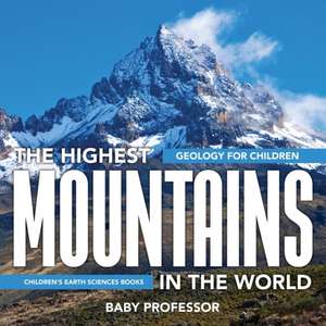 The Highest Mountains In The World - Geology for Children | Children's Earth Sciences Books de Baby