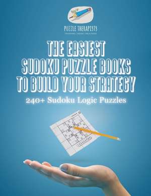 The Easiest Sudoku Puzzle Books to Build Your Strategy | 240+ Sudoku Logic Puzzles de Puzzle Therapist