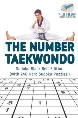 The Number Taekwondo | Sudoku Black Belt Edition (with 240 Hard Sudoku Puzzles!) de Puzzle Therapist