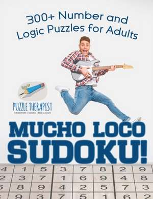 Mucho Loco Sudoku! 300+ Number and Logic Puzzles for Adults de Puzzle Therapist