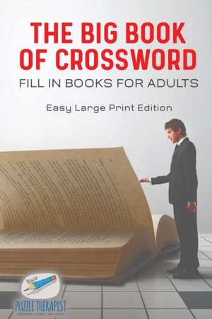 The Big Book of Crossword | Fill in Books for Adults | Easy Large Print Edition de Puzzle Therapist