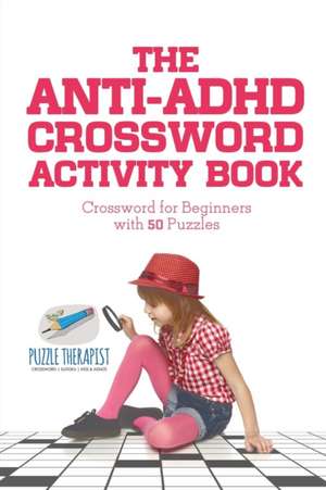 The Anti-ADHD Crossword Activity Book | Crossword for Beginners with 50 Puzzles de Puzzle Therapist