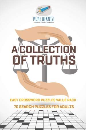 A Collection of Truths | Easy Crossword Puzzles Value Pack | 70 Search Puzzles for Adults de Puzzle Therapist