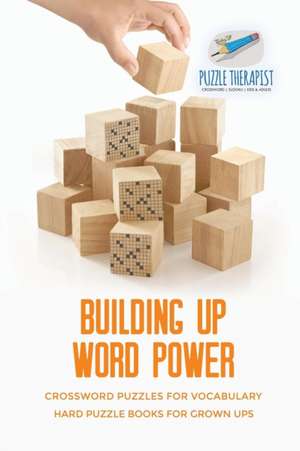 Building Up Word Power | Crossword Puzzles for Vocabulary | Hard Puzzle Books for Grown Ups de Puzzle Therapist